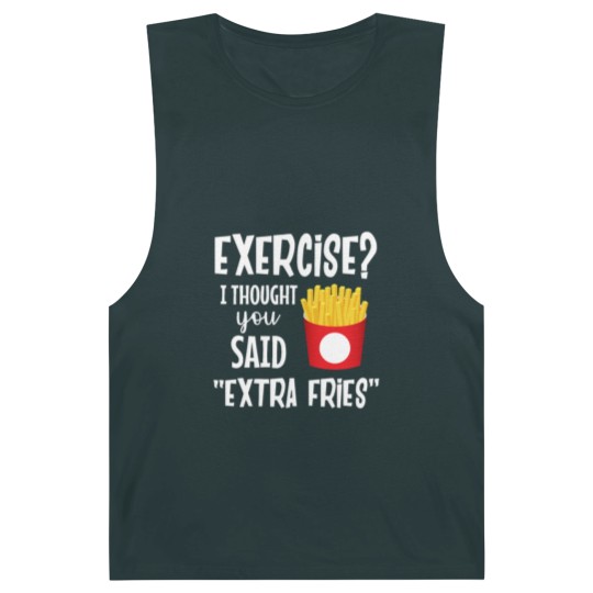 Discover Exercise I thought you said extra fries fitness Barnard Tanks