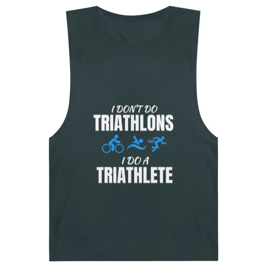 Discover I Dont Do Triathlons I Do A Triathlete Sport T Barnard Tanks