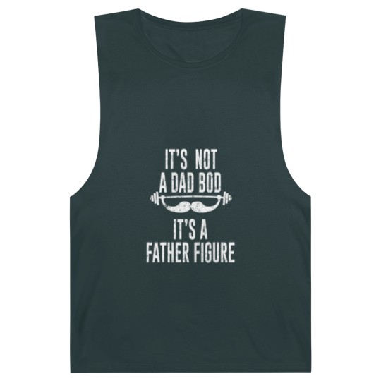Discover Its Not A Dad Bod Its A Father Figure - Its Not A Dad Bod Its A Father Figure - Barnard Tanks