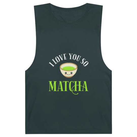 Discover Green Tea Lover I Love You So Matcha Barnard Tanks
