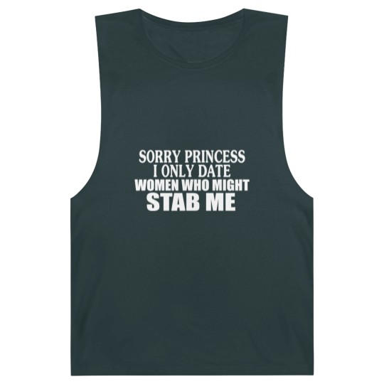 Discover Sorry Princess I Only Date Women Who Might Stab Me Barnard Tanks
