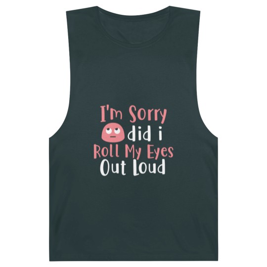 Discover I'M Sorry Did I Roll My Eyes Out Loud Funny Sarcas Barnard Tanks