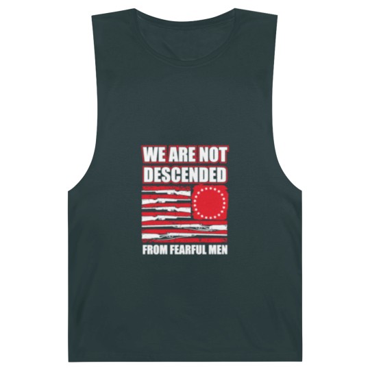 Discover we are not descended from fearful men Barnard Tanks