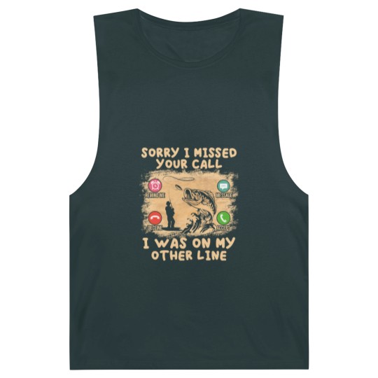 Discover Fishing Lover Sorry I Missed Your Call I Was On My Other Line Barnard Tanks