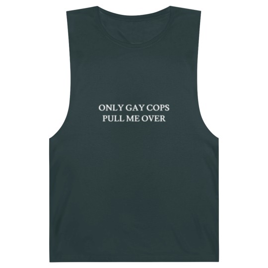 Discover Only Gay Cops Pull ME Over - Cute Funny Cops Gifts Barnard Tanks