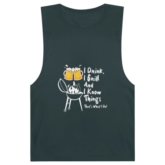 Discover I Drink, I Grill And I Know Things Barnard Tanks