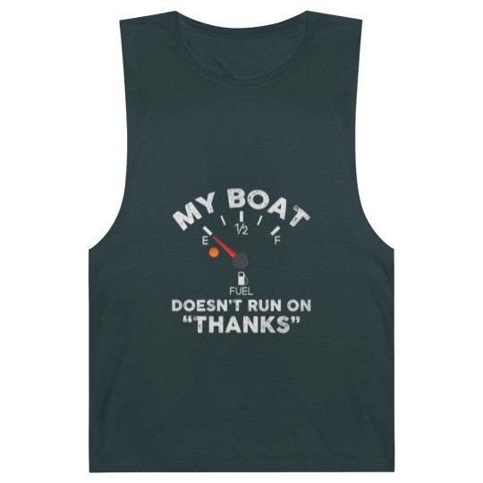 Discover My Boat Doesn't Run On Thanks - Funny Boat Owners Barnard Tanks