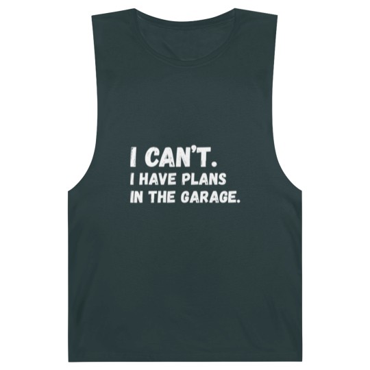 Discover Mens I Cant I Have Plans In The Garage Car Mechani Barnard Tanks