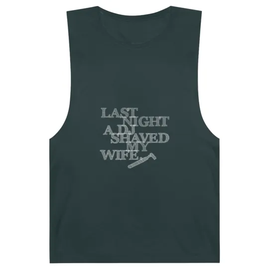 Discover Last Night A DJ Shaved My Wife - white Barnard Tanks