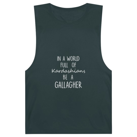 Discover In A World Full of Kardashians Be A Gallagher For Black Barnard Tanks