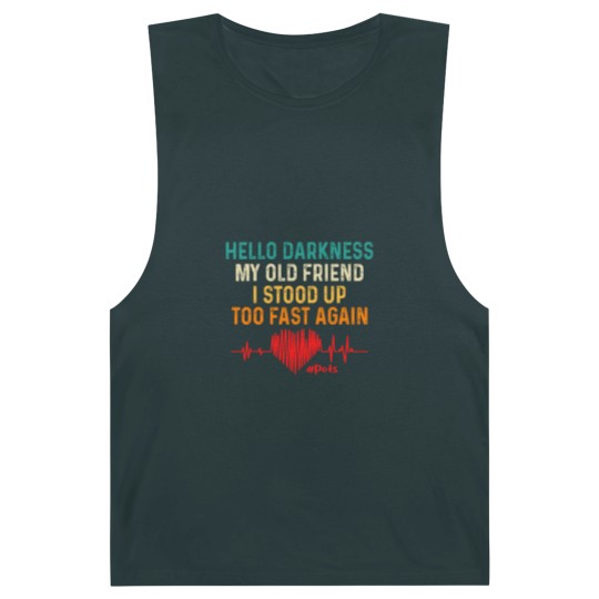 Discover hello darkness my old friend i stood up too fast again pots Barnard Tanks