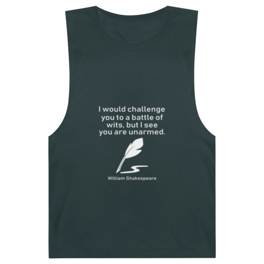 Discover I Would Challenge You To A Battle Of Wits But I See You Are Unarmed William Shakespeare Barnard Tanks