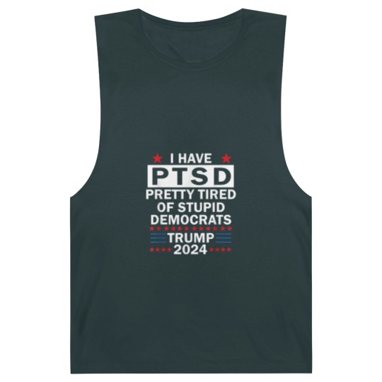 Discover i have ptsd pretty tired of stupid democrats trump 2024 9267 Barnard Tanks
