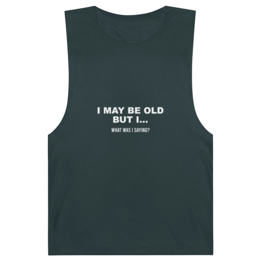 Discover Mens I May Be Old But What I Was Saying Barnard Tanks Funny Retirement gifts for grandpa Barnard Tanks