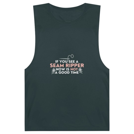 Discover If You See A Seam Ripper Now Is Not A Good Time Barnard Tanks