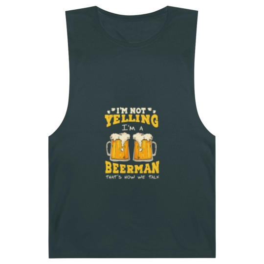 Discover Im not yelling Im a beerman thats how we talk beer fan28 Barnard Tanks