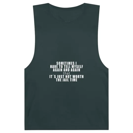 Discover IT´S JUST NOT WORTH THE JAIL TIME! FUNNY GIFT IDEA Barnard Tanks
