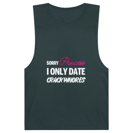Discover Sorry Princess i only date Crack Whores Barnard Tanks