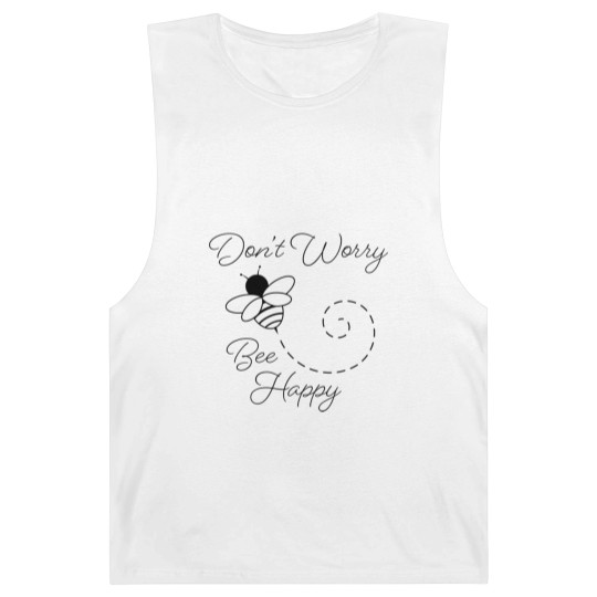 Discover Don't Worry, Bee Happy - Dont Worry Bee Happy - Barnard Tanks