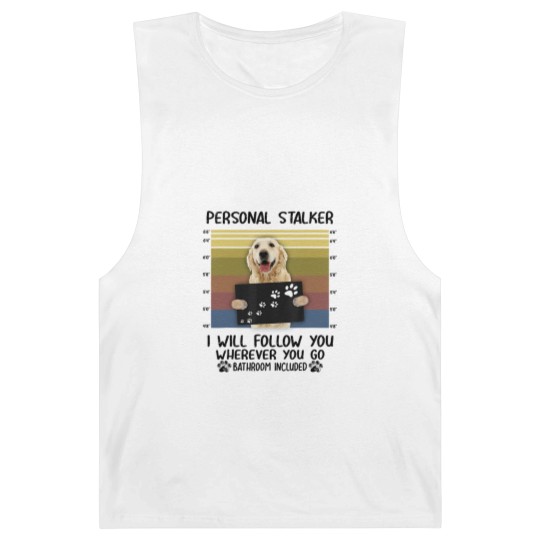 Discover Personal Stalker I Will Follow You Golden Retriever Lovers Barnard Tanks