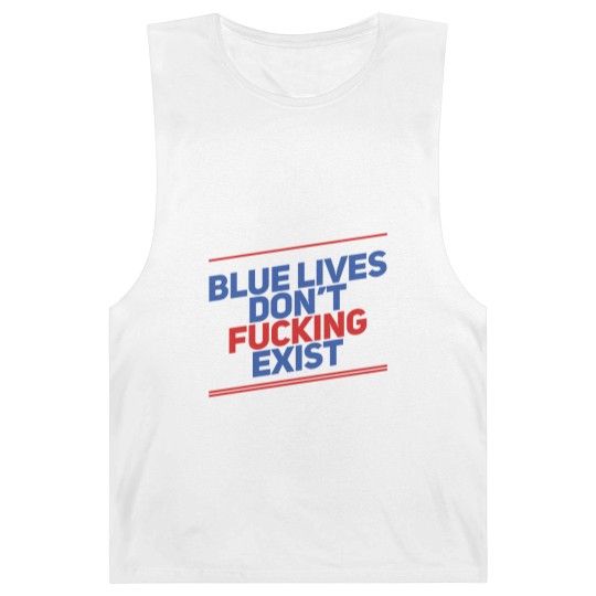 Discover Blue Lives Don't Fucking Exist - Black Lives Matter - Barnard Tanks