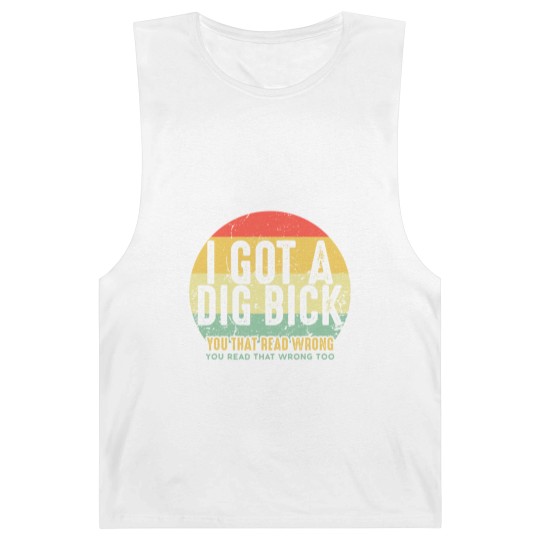 Discover Dig Bick Barnard Tanks I Got A Dig Bick Vintage Adult Humor Funny Confusion Gift