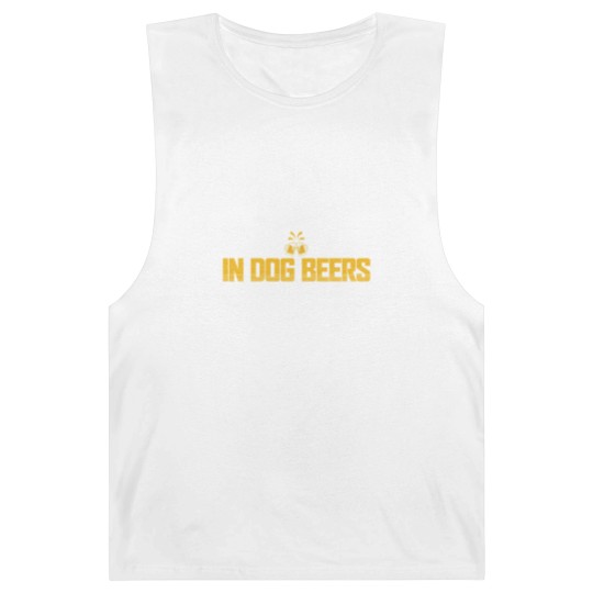 Discover In Dog Beers I've Only Had One Barnard Tanks
