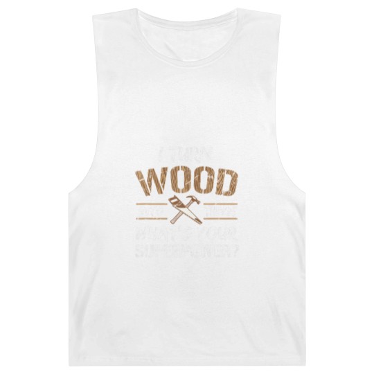 Discover I Turn Wood Into Things Carpenter Woodworking Barnard Tanks
