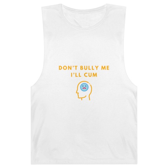 Discover Don’t Bully Me. I’ll Cum Barnard Tanks