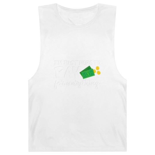 Discover I'm Just Here To Pay For Everything Barnard Tanks