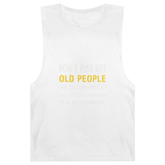 Discover Don t Piss Off Old People Barnard Tanks