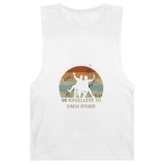 Discover be excellent to each other - Be Excellent To Each Other - Barnard Tanks