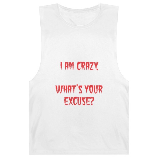 Discover I am Crazy, What's your excuse? Barnard Tanks