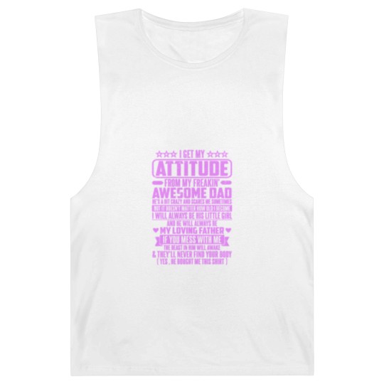 Discover I GET MY ATTITUDE FROM MY FREAKIN' AWESOME DAD - I Get My Attitude - Barnard Tanks