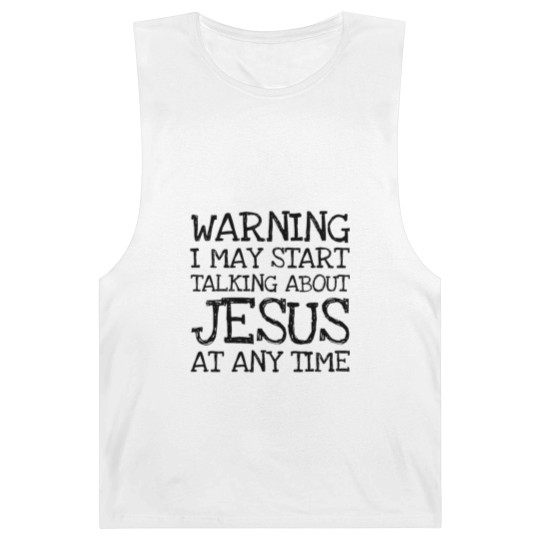 Discover Warning I May Start Talking About Jesus At Any Ti Barnard Tanks