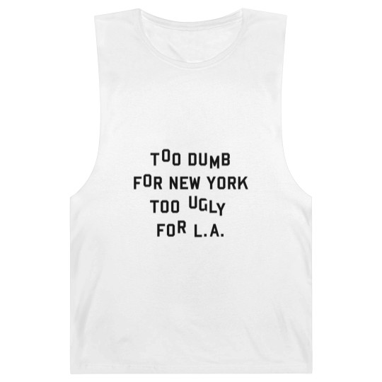 Discover Too dumb for New York too ugly for L.A. Barnard Tanks