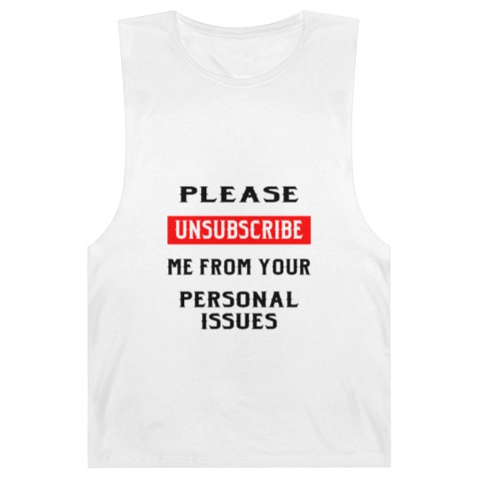 Discover Please Unsubscribe Me From Your Personal Issues © Barnard Tanks