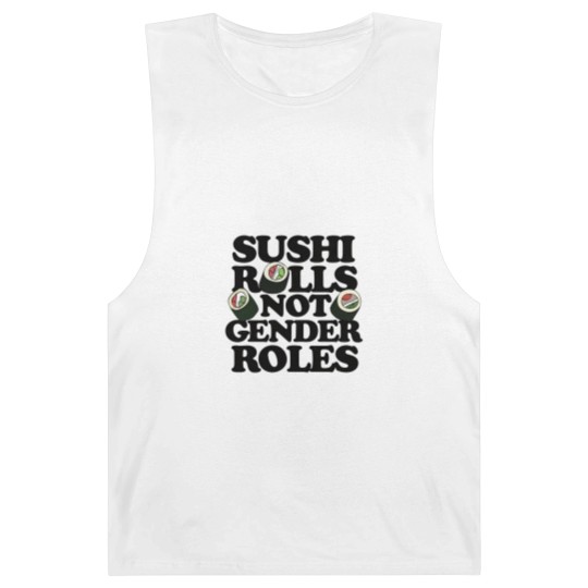 Discover Sushi Rolls not Gender Roles - Sushi Rolls Not Gender Roles - Barnard Tanks