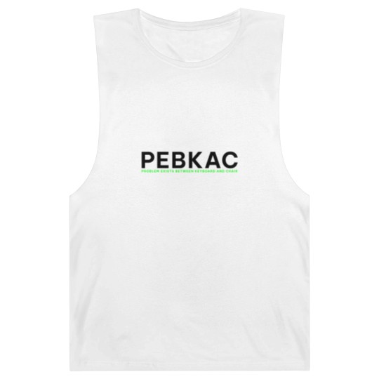 Discover PEBKAC - Problem Exists Between Keyboard And Chair Barnard Tanks