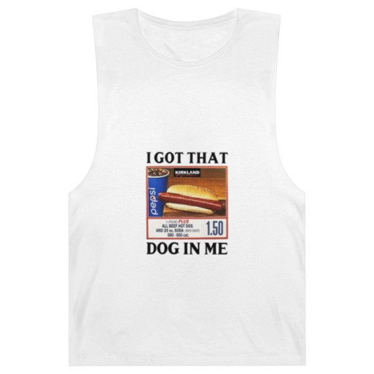 Discover I Got That Dog In Me Costco Hotdog Barnard Tanks