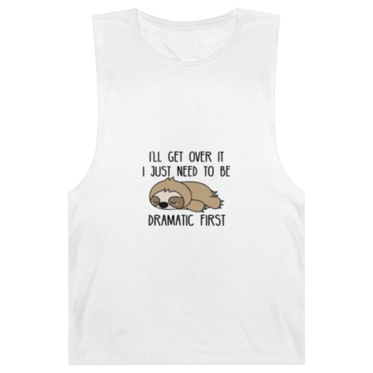 Discover Ill Get Over It I Just Need To Be Dramatic First Barnard Tanks,Sarcastic Barnard Tanks,Sloth Lover,Funny Barnard Tanks