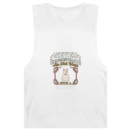 Discover Never Under Estimate An Old Man With A Bull Terrier - Gift For Bull Terrier Owner Bull Terrier Lover - Bull Terrier - Barnard Tanks