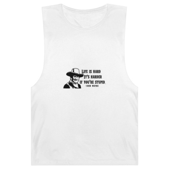 Discover Life is hard it's harder if your stupid- John Wayne - Barnard Tanks