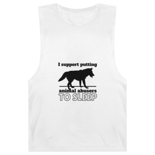 Discover I support puttin animal abusers to SLEEP Barnard Tanks