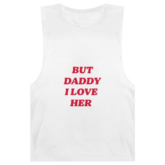 Discover BUT DADDY I LOVE HER Barnard Tanks