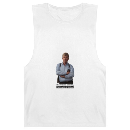 Discover Joe Kenda Barnard Tanks If I Ever Go Missing Call Joe Kenda Barnard Tanks