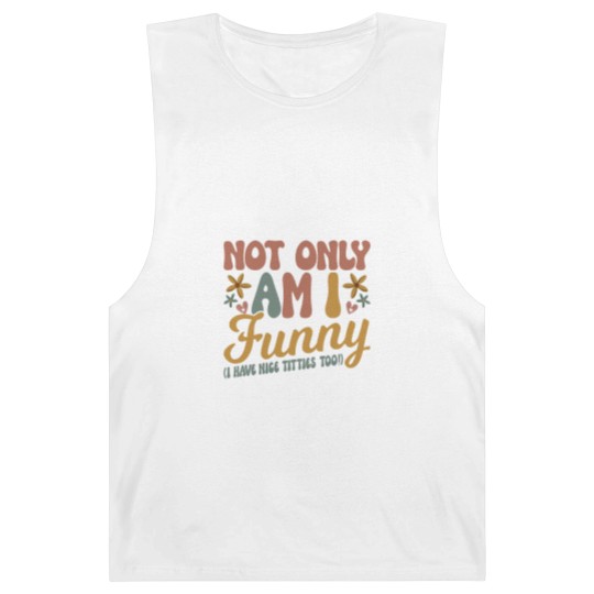 Discover Not Only Am I Funny I Have Tittes Too (1) Barnard Tanks