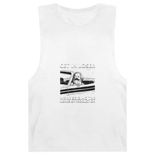 Discover Karl Marx Get In Loser - We're Seizing The Means Of Production - Get In Loser Karl Marx - Barnard Tanks