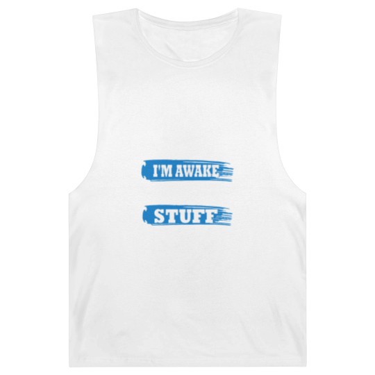 Discover Just Because I'm Awake Funny Saying Quotes for Barnard Tanks