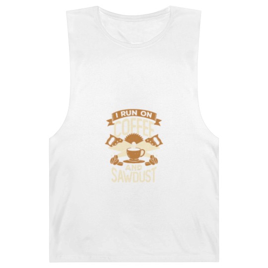Discover I Run On Coffee And Sawdust - I Run On Coffee And Sawdust - Barnard Tanks